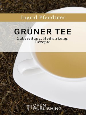 cover image of Grüner Tee--Zubereitung, Heilwirkung, Rezepte